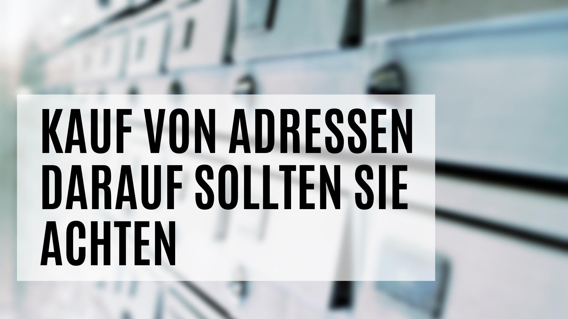 Kauf von Adressen - Darauf sollten Sie achten!
