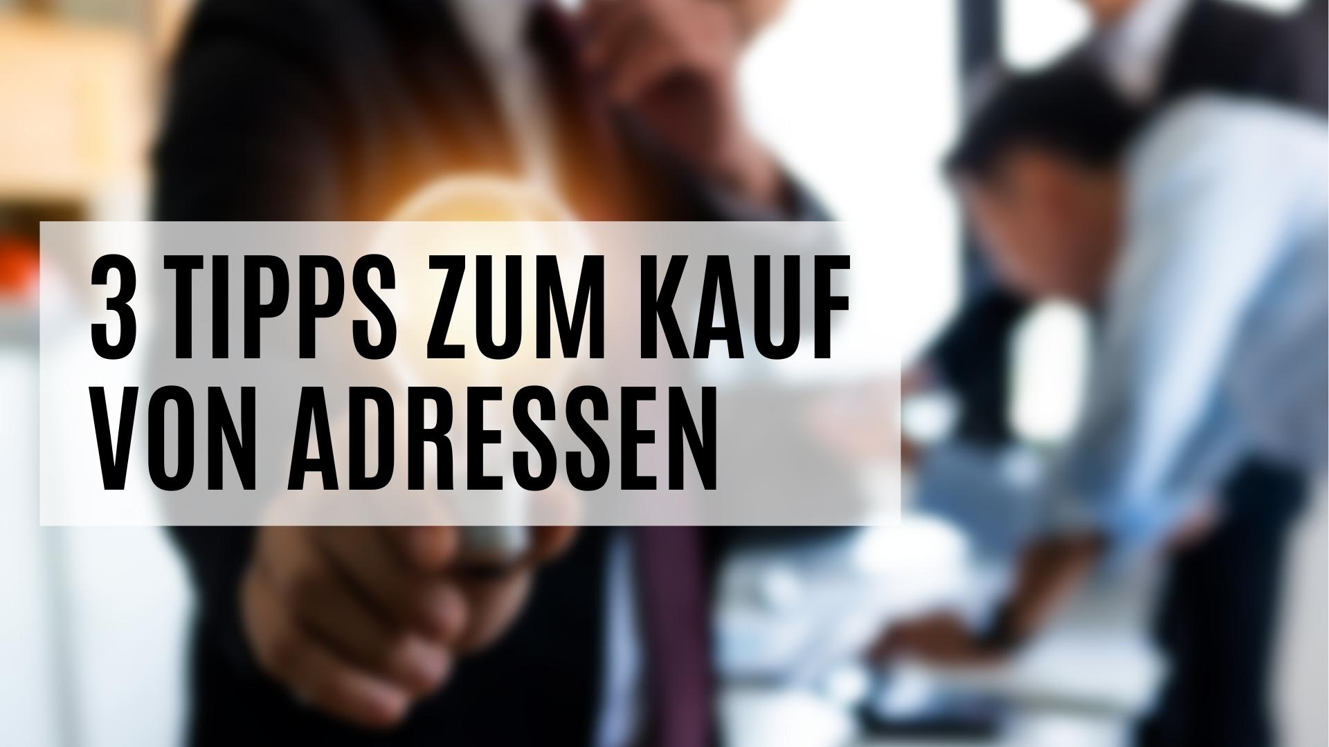 3 Tipps zum Kauf von Adressen