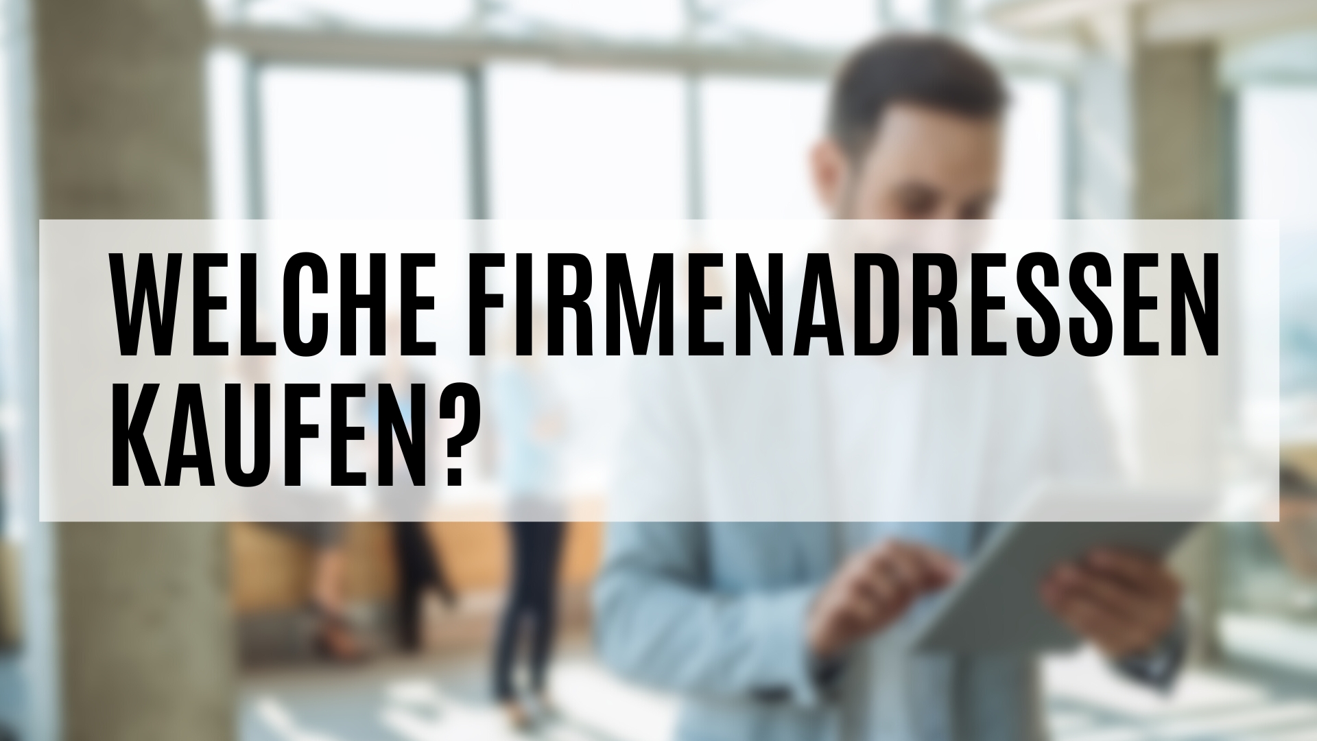 Welche Firmenadressen kaufen? Eine Übersicht
