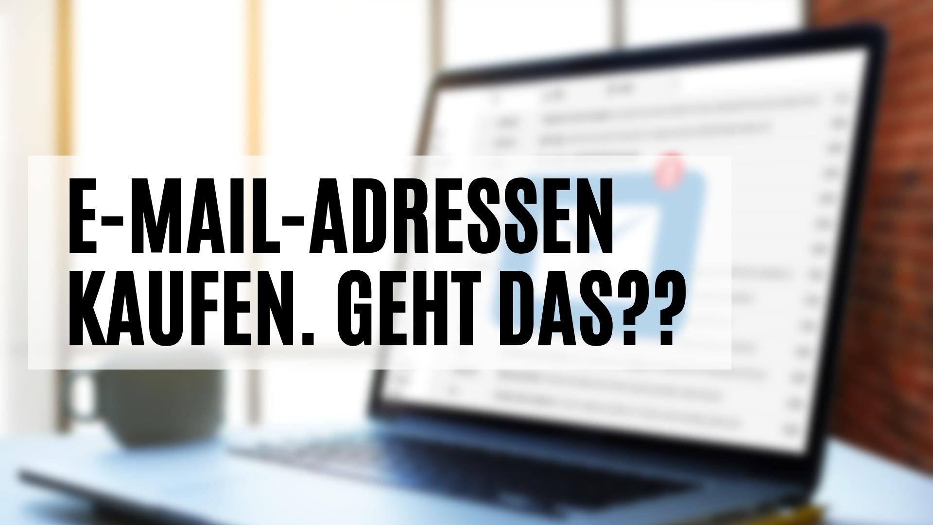 E-Mail-Adressen kaufen. Geht das?