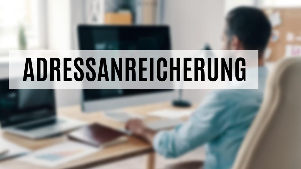 Die Adressanreicherung für B2B und B2C Adressen