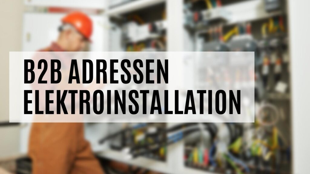 Die B2B Adressen Elektroinstallation mit vielen Zusatzdaten