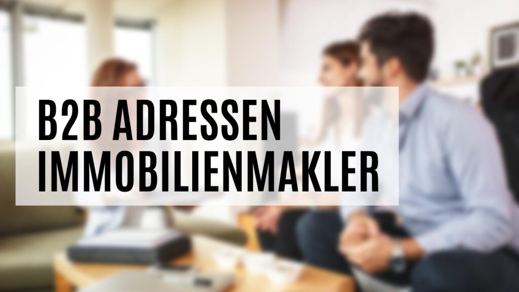 Die B2B Adressen Immobilienmakler mit vielen Zusatzdaten
