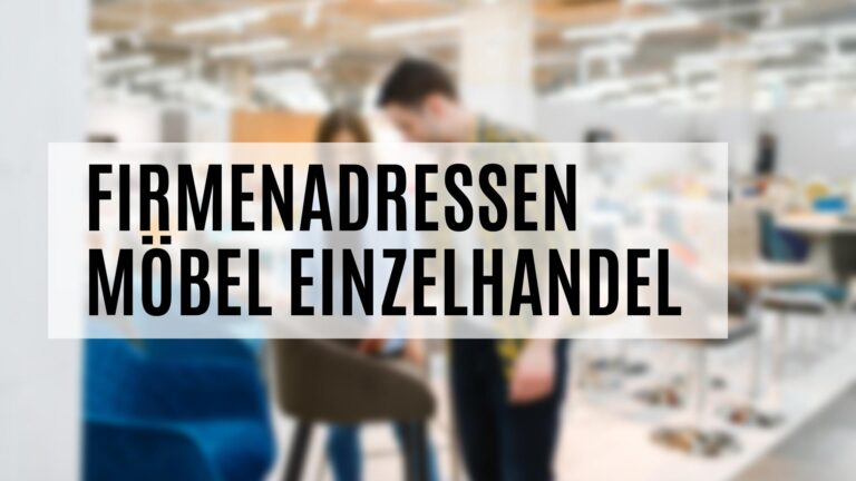 Die Firmenadressen Möbel Einzelhändler für Deutschland