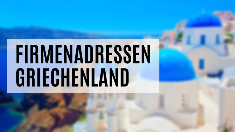 Die Firmenadressen Griechenland mit vielen Zusatzdaten