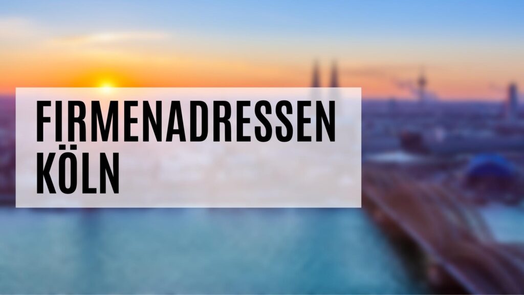 Die Firmenadressen Köln mit vielen Zusatzdaten