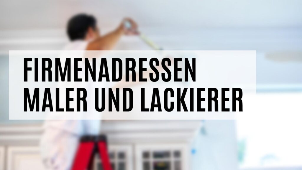 Die Firmenadressen Maler und Lackierer mit vielen Zusatzdaten