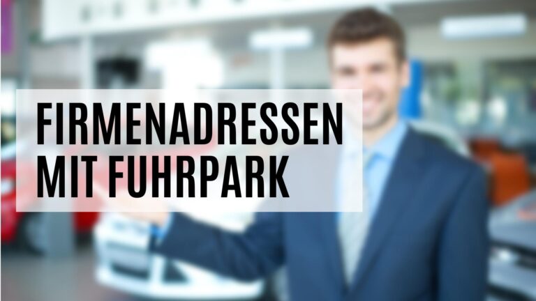 Die Firmenadressen mit Fuhrpark mit vielen Zusatzdaten