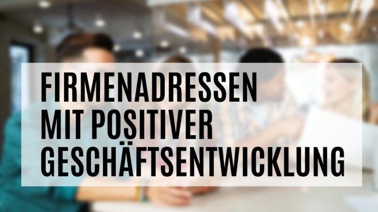 Firmenadressen mit positiver Geschäftsentwicklung für die Neukundengewinnung