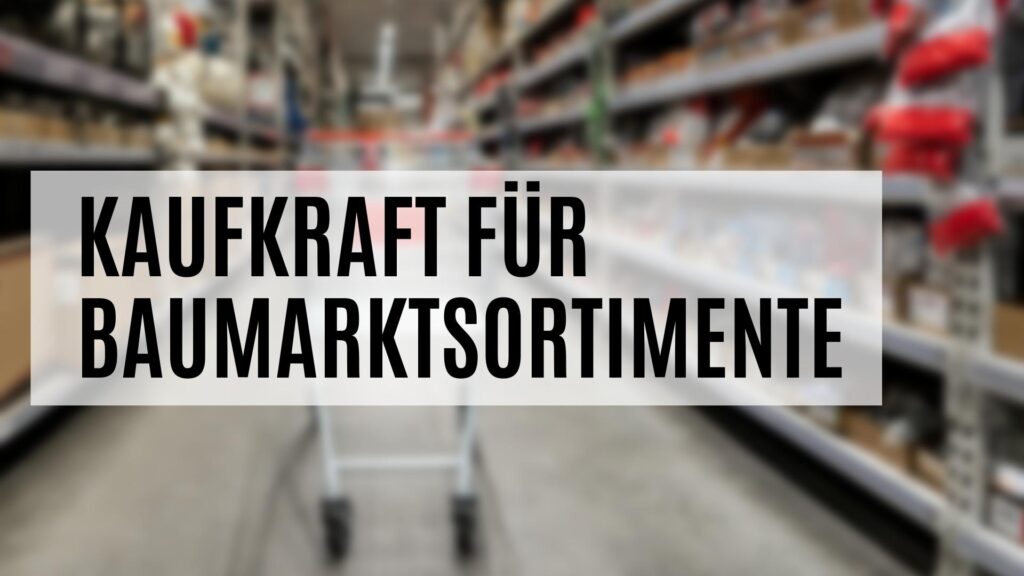 Die Kaufkraft für Baumarktsortimente im Detail
