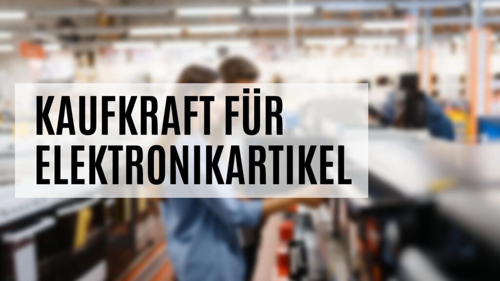 Die Kaufkraft für Elektronikartikel im Detail