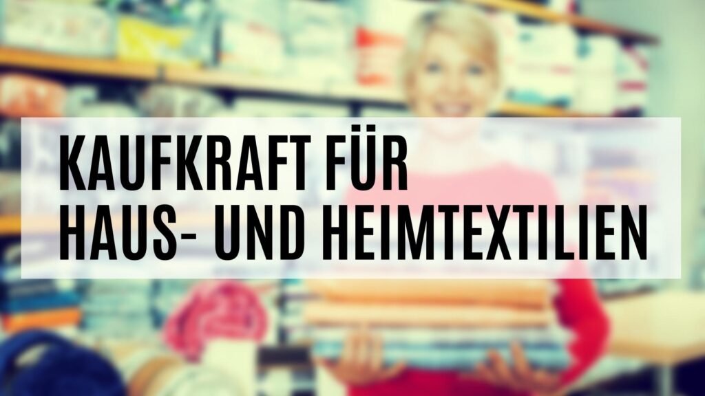 Die Kaufkraft für Haus- und Heimtextilien im Detail
