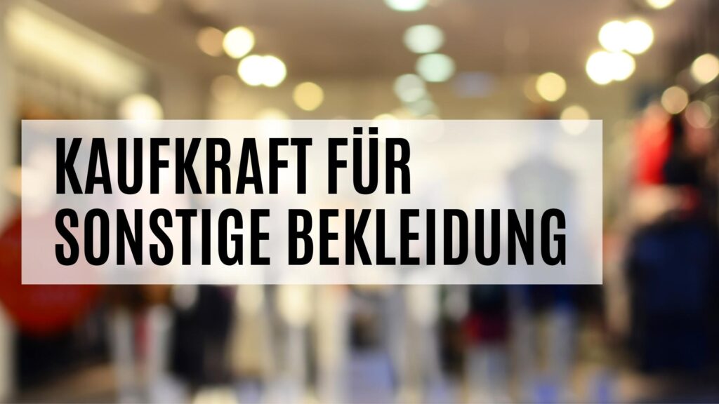 Die Kaufkraft für sonstige Bekleidung im Detail