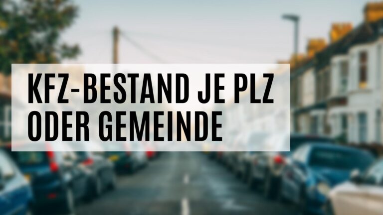Der Kfz-Bestand je PLZ oder Gemeinde