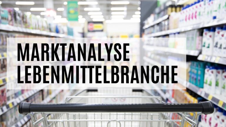 Marktanalyse Lebensmittel bzw. der Lebensmittelbranche