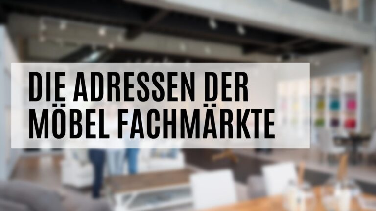 Adressen und Filialen der Möbel Fachmärkte