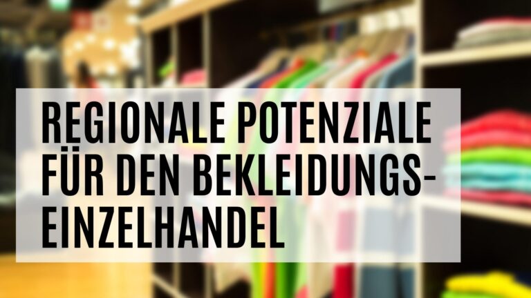 Regionale Potenziale für den Bekleidungseinzelhandel je PLZ oder Gemeinde